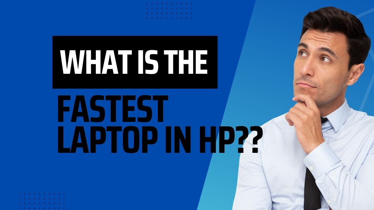 What is the fastest laptop in HP?